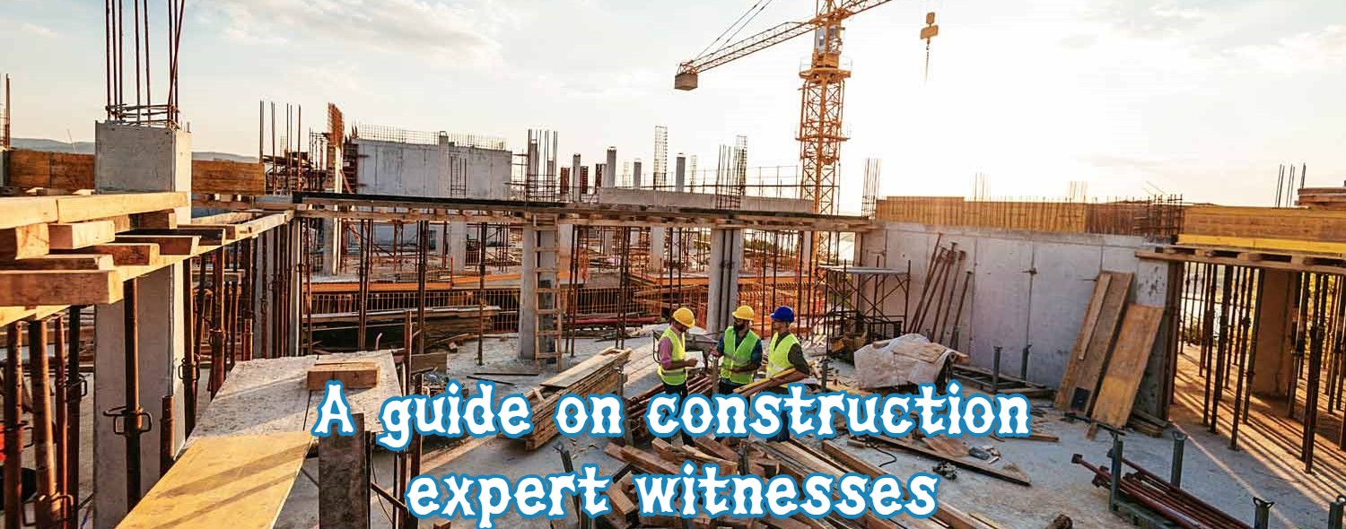 A guide on construction expert witnesses