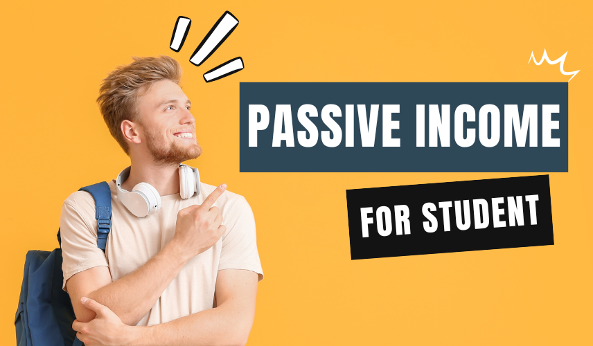 Passive income for student