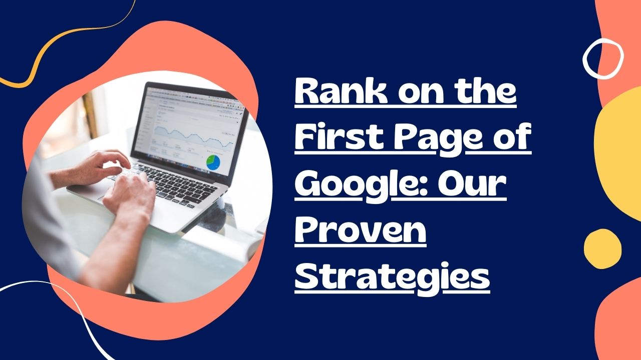 Rank on the First Page of Google: Our Proven Strategies